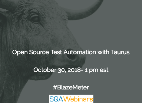 Open Source Test Automation And Performance with Taurus #BlazeMeter #SQAWebinars30Oct2018