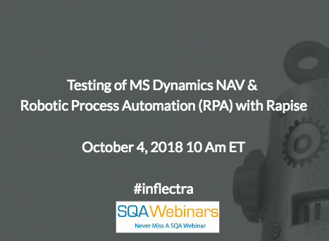 Testing of MS Dynamics NAV & Robotic Process Automation (RPA) with Rapise #inflectra #SQAWebinars04Oct2018