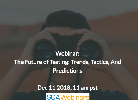 SQAWebinar652: The Future of Software Testing: Trends, Tactics And Predictions  #SQAWebinars11Dec2018 #Perfecto #Forrester