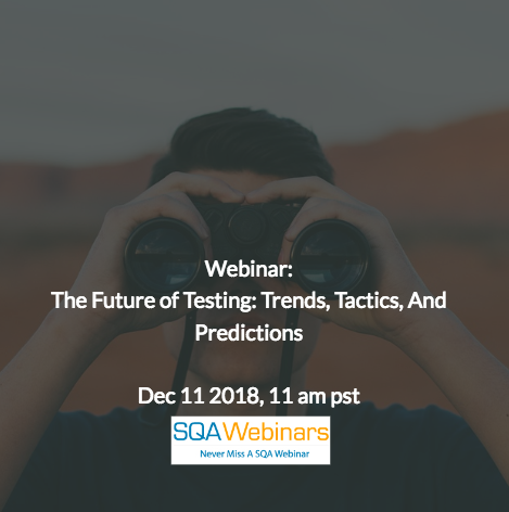 SQAWebinar652: The Future of Software Testing: Trends, Tactics And Predictions  #SQAWebinars11Dec2018 #Perfecto #Forrester