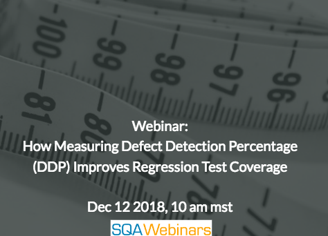 SQAWebinar653: How Measuring Defect Detection Percentage (DDP) Improves Regression Test Coverage #SQAWebinars12Dec2018 #Tasktop SQAWebinar653: How Measuring Defect Detection Percentage (DDP) Improves Regression Test Coverage #SQAWebinars12Dec2018 #Tasktop