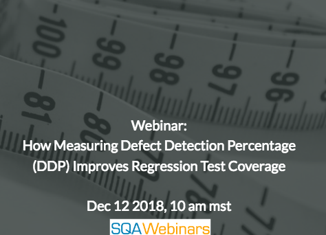 SQAWebinar653: How Measuring Defect Detection Percentage (DDP) Improves Regression Test Coverage #SQAWebinars12Dec2018 #Tasktop