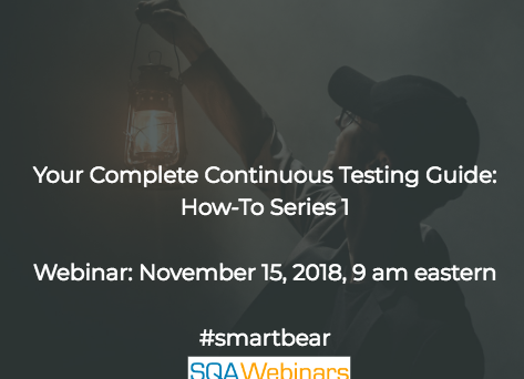 SQAWebinar646: Your Complete Continuous Testing Guide: How-To Series1  #SQAWebinars15Nov2018 #SmartBear