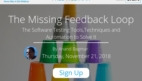 SQAWebinar645: The Software Testing Tools, Techniques And Automation To Solve It: The Missing Feedback Loop #SQAWebinars21Nov2018 #TestCraft SQAWebinar645: The Software Testing Tools, Techniques And Automation To Solve It: The Missing Feedback Loop #SQAWebinars21Nov2018 #TestCraft