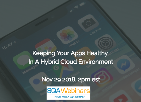SQAWebinar649: Keeping Your Apps Healthy in a Hybrid Cloud Environment #SQAWebinars29Nov2018 #IBM