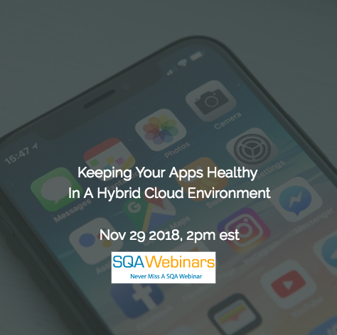 SQAWebinar649: Keeping Your Apps Healthy in a Hybrid Cloud Environment #SQAWebinars29Nov2018 #IBM