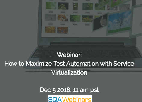SQAWebinar651: How to Maximize Test Automation with Service Virtualization #SQAWebinars05Dec #Parasoft SQAWebinar651: How to Maximize Test Automation with Service Virtualization #SQAWebinars05Dec #Parasoft