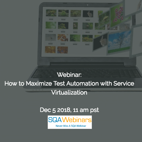 SQAWebinar651: How to Maximize Test Automation with Service Virtualization  #SQAWebinars05Dec #Parasoft