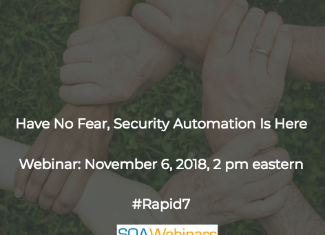 SQAWebinar644: Have no Fear, Security Automation is Here #SQAWebinars06Nov2018 #Rapid7