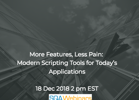 SQAWebinar657:More Features, Less Pain: Modern Scripting Tools for Today’s Applications #SQAWebinars18Dec2018 #apica