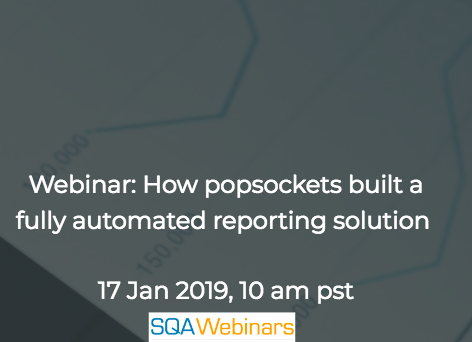 SQAWebinar660:How popsockets built a fully automated reporting solution #SQAWebinars17Jan2019 #snowflake