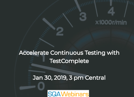 SQAWebinar664:Accelerate Continuous Testing with TestComplete #SQAWebinars30Jan2019 #smartbear