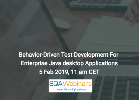 SQAWebinar663: Behavior-Driven Test Development for Enterprise Java desktop applications  #SQAWebinars05Feb2019 #Froglogic