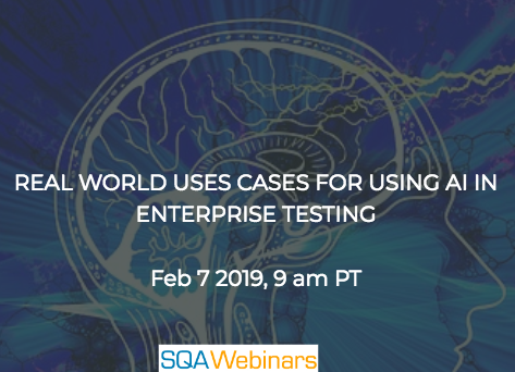 SQAWebinar672:Real World Uses Cases For Using AI In Enterprise Testing#SQAWebinars07Feb2019 #TestIM