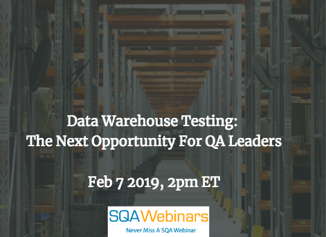 SQAWebinar661:Data Warehouse Testing: The Next Opportunity for QA Leaders #SQAWebinars07Feb2019 #Tricentis