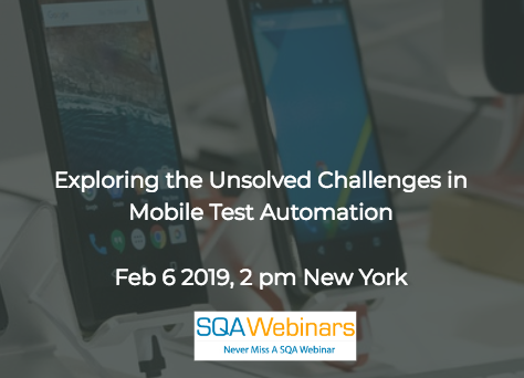SQAWebinar674:Exploring the Unsolved Challenges in Mobile Test Automation #SQAWebinars06Feb2019 #Tricentis