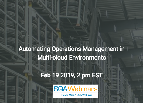 SQAWebinar673:Automating Operations Management in Multi-cloud Environments #SQAWebinars19Feb2019 #IBM