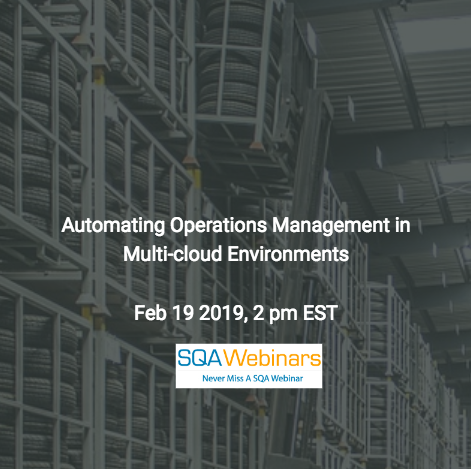 SQAWebinar673:Automating Operations Management in Multi-cloud Environments #SQAWebinars19Feb2019 #IBM