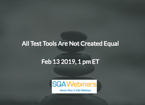 SQAWebinar676:All Test Tools Are Not Created Equal #SQAWebinars13Feb2019 #Kobiton SQAWebinar676:All Test Tools Are Not Created Equal #SQAWebinars13Feb2019 #Kobiton
