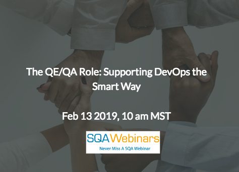 SQAWebinar677:The QE/QA Role: Supporting DevOps the Smart Way #SQAWebinars13Feb2019 #DisruptTesting SQAWebinar677:The QE/QA Role: Supporting DevOps the Smart Way #SQAWebinars13Feb2019 #DisruptTesting