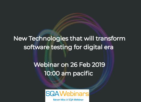 SQAWebinar680: New Technologies that will transform software testing for digital era #SQAWebinars26Feb2019 #infostretch