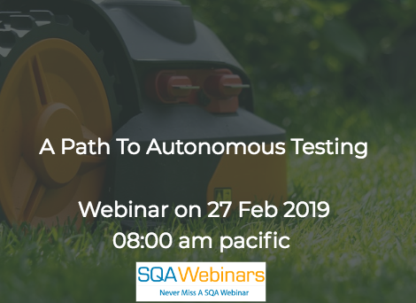 SQAWebinar681:A Path To Autonomous Testing #SQAWebinars27Feb2019 #pCloudy