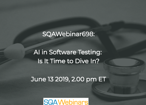 SQAWebinars698:AI in Software Testing: Is It Time to Dive In? #SQAWebinars13June2019 -Appvance