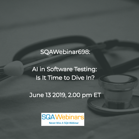 SQAWebinars698:AI in Software Testing: Is It Time to Dive In? #SQAWebinars13June2019 -Appvance