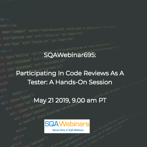 SQAWebinar695:Participating in Code Reviews as a Tester: A Hands-On Session #SQAWebinars21May2019 -TestCraft