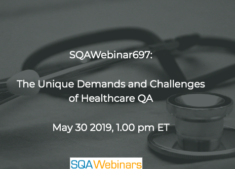 SQAWebinars697:The Unique Demands and Challenges of Healthcare QA #SQAWebinars30May2019 -Kobiton