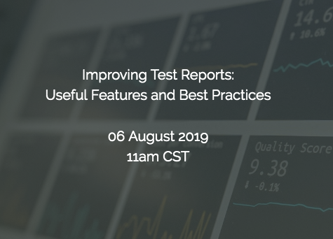 SQAWebinars700: Improving Test Reports: Useful Features and Best Practices #SQAWebinars06Aug2019 -froglogic