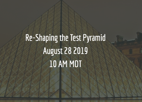 SQAWebinars702: Re-Shaping the Test Pyramid #SQAWebinars28Aug2019 -PinklionAI