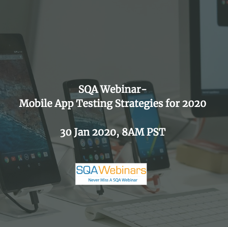 SQAWebinars706:Mobile App Testing Strategies for 2020 #SQAWebinars30Jan2020 -pcloudy