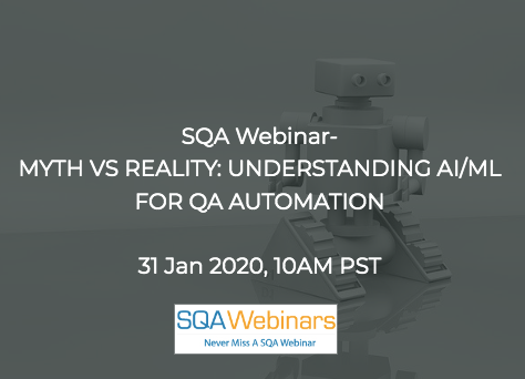 SQAWebinars707:Myth Vs Reality: Understanding AI/ML For QA Automation #SQAWebinars31Jan2020 -applitools