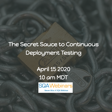 SQAWebinars710:The Secret Sauce to Continuous Deployment Testing #SQAWebinars15Apr2020 -CenterEdgeSoftware