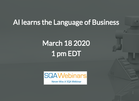 SQAWebinars717:AI learns the language of business #SQAWebinars18Mar2020