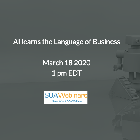 SQAWebinars717:AI learns the language of business #SQAWebinars18Mar2020