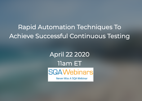 SQAWebinars725:Rapid automation techniques to achieve successful continuous testing