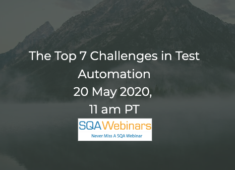 SQAWebinars728: The Top 7 Challenges in Test Automation
