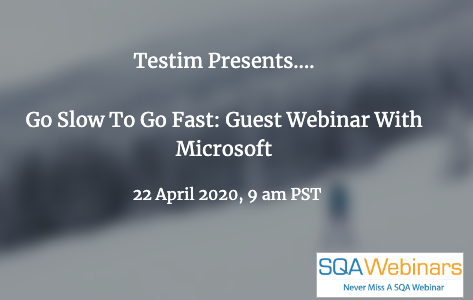 SQAWebinars729: Go Slow to Go Fast: Guest Webinar with Microsoft