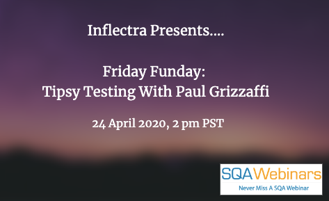 SQAWebinars732: Friday Funday: Tipsy Testing With Paul Grizzaffi