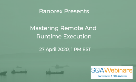 SQAWebinars734: Mastering Remote and Runtime Execution