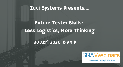 SQAWebinars741: Future Tester Skills: Less Logistics, More Thinking