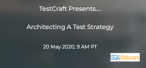 SQAWebinars752: Architecting A Test Strategy