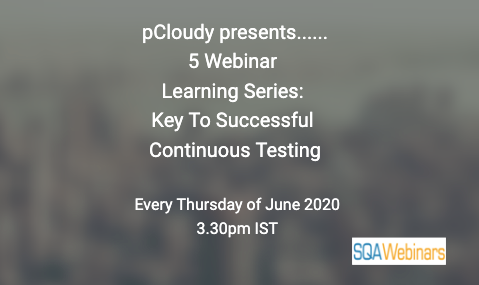 SQAWebinars759: 5 Part Learning Series: Key to Successful Continuous Testing
