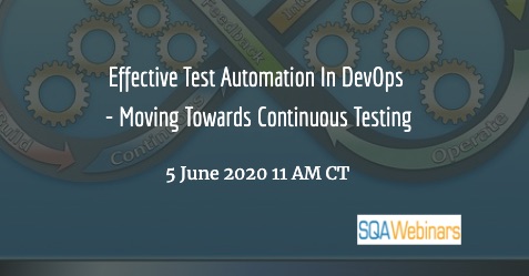 SQAWebinars765: Effective Test Automation in DevOps – Moving Towards Continuous Testing