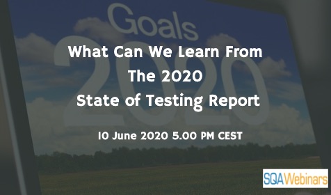 SQAWebinars767: What can we learn from the 2020 State of Testing Report