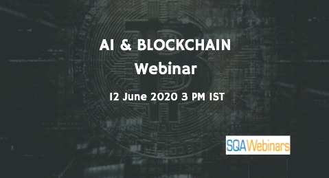 SQAWebinars773:AI & BLOCKCHAIN Webinar, When: 12 June 2020