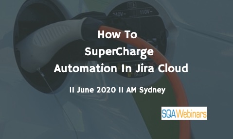 SQAWebinars774: How to supercharge automation in Jira Cloud, When-11 June 2020
