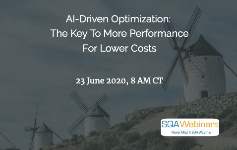 SQAWebinars777: AI-Driven Optimization: The Key to More Performance for Lower Costs, When-23 June 2020